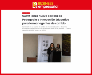 María Alejandra Torres, jefa de la carrera de Pedagogía e Innovación Educativa UARM, presenta la propuesta formativa en la Revista Business Empresarial.